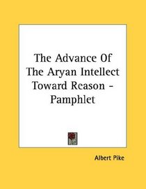 The Advance Of The Aryan Intellect Toward Reason - Pamphlet