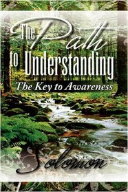 The Path to Understanding: The Key to Awareness