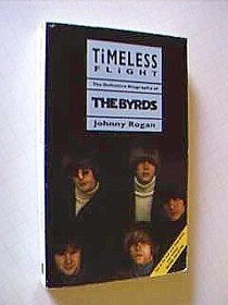 Timeless Flight: The Definitive Biography of the Byrds