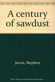 A century of sawdust