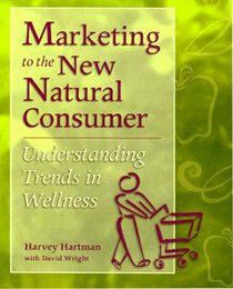 Marketing to the New Natural Consumer: Consumer Trends Forming the Wellness Category