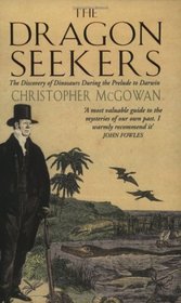 The Dragon Seekers: The Discovery of Dinosaurs Before Darwin