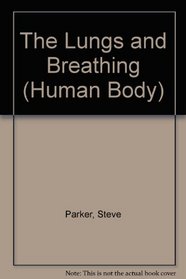 The Lungs and Breathing (Human Body)