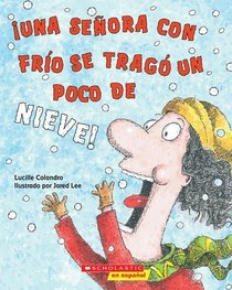 Una Senora Con Frio Se Trago Un Poco De Nieve!/There Was A Cold Lady Who Swallowed Some Snow!