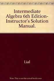 Intermediate Algebra 6th Edition, Instructor's Solution Manual.