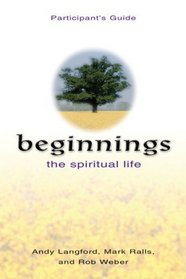 Beginnings - The Spiritual Life Participant's Guide