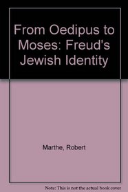 From Oedipus to Moses: Freud's Jewish Identity
