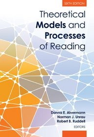 Theoretical Models and Processes of Reading, 6th Edition