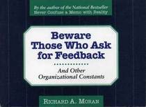 Beware of Those Who Ask for Feedback: And Other Organizational Constants