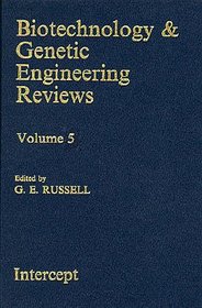 BIOTECHNOLOGY & GENETIC ENGINE, ERING REVIEWS Vol. 5(Biotechnology and Genetic Engineering Reviews)