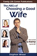 The ABC's of Choosing a Good Wife: How to find  marry a great girl