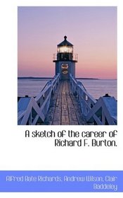 A sketch of the career of Richard F. Burton.