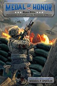 Ryan Pitts: Afghanistan: A Firefight in the Mountains of Wanat (Medal of Honor)