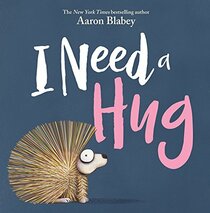 I Need a Hug, Aaron Blabey. (Hardcover 1338297104)
