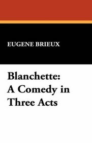 Blanchette: A Comedy in Three Acts