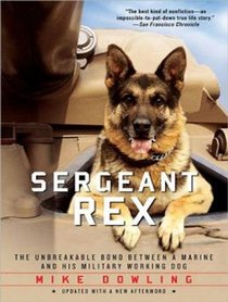 Sergeant Rex: The Unbreakable Bond Between a Marine and His Military Working Dog