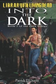 Into The Dark: Book 2 of a Zombie Trilogy
