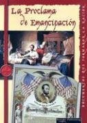 La Proclamacion De Emancipacion (Documentos Que Formaron La Nacion) (Spanish Edition)