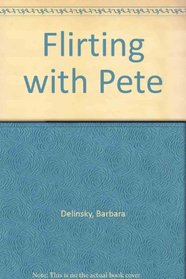 Flirting with Pete