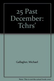 25 Past December: Tchrs'