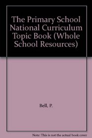 The Primary National Curriculum Topic Book (Whole School Resources)