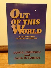 Out of This World: A Fictionalized True-Life Adventure