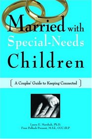 Married with Special-Needs Children: A Couples' Guide to Keeping Connected