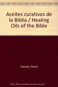 Aceites curativos de la Biblia (Spanish Edition)