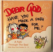 Dear God, Have You Made a Path for Me? A Path through the Sea!