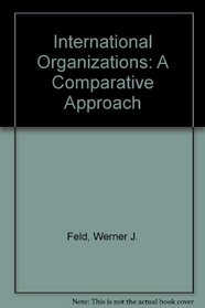 International Organizations: A Comparative Approach