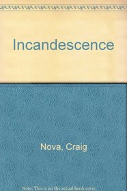 Incandesence: A Novel