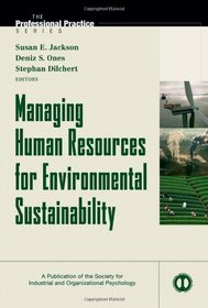 Managing Human Resources for Environmental Sustainability (J-B SIOP Professional Practice Series)