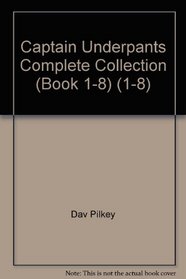 Captain Underpants Complete Collection (Book 1-8) (1-8)