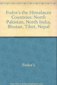 Himalayan Countries, The : Bhutan, Nepal, North India, North Pakistan, Tibet