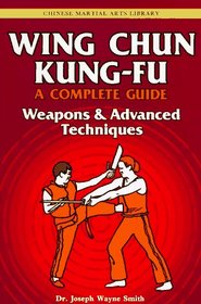 Wing Chun Kung-Fu: Weapons & Advanced Techniques (Chinese Martial Arts Library)