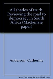 All Shades of Truth: Reviewing the Road to Democracy in South Africa