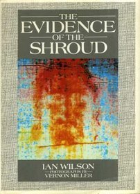 The Evidence of the Shroud. Photographs by Vernon Miller