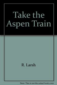 Take the Aspen Train