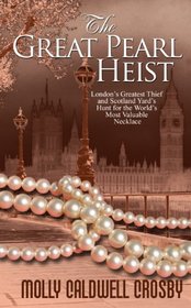 The Great Pearl Heist: London's Greatest Thief and Scotland Yard's Hunt for the World's Most Valuable Necklace (Thorndike Large Print Crime Scene)