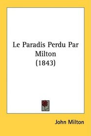 Le Paradis Perdu Par Milton (1843) (French Edition)