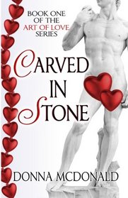 Carved In Stone: Book One of the Art of Love Series (Volume 1)