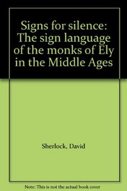 Signs for silence: The sign language of the monks of Ely in the Middle Ages