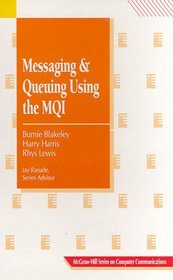 Messaging and Queuing Using the MQI: Concepts  Analysis, Design  Development (McGraw-Hill Computer Communications Series)