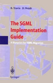 The Sgml Implementation Guide: A Blueprint for Sgml Migration