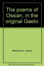 The poems of Ossian, in the original Gaelic