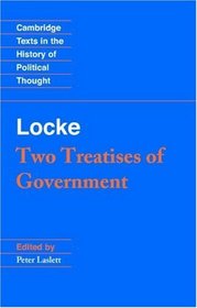 Locke: Two Treatises of Government Student edition (Cambridge Texts in the History of Political Thought)