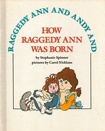 Raggedy Ann and Andy and How Raggedy Ann Was Born