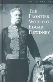 The Frontier World of Edgar Dewdney
