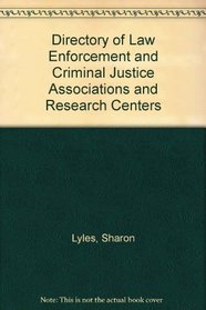 Directory of Law Enforcement and Criminal Justice Associations and Research Centers