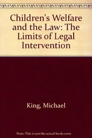 Children's Welfare and the Law: The Limits of Legal Intervention